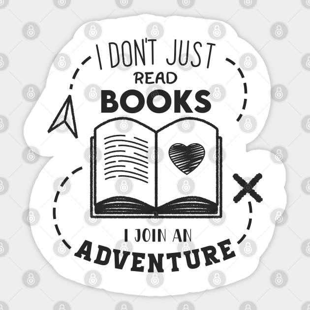 I Don't Just read books i join an Adventure Sticker by enrynz
